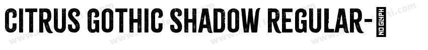 Citrus Gothic Shadow Regular字体转换